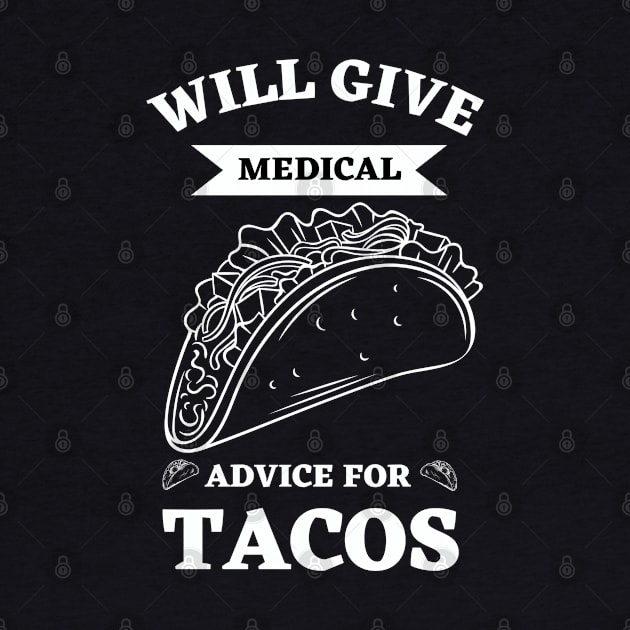 Will Give Medical Advice For Tacos by Ranawat Shop